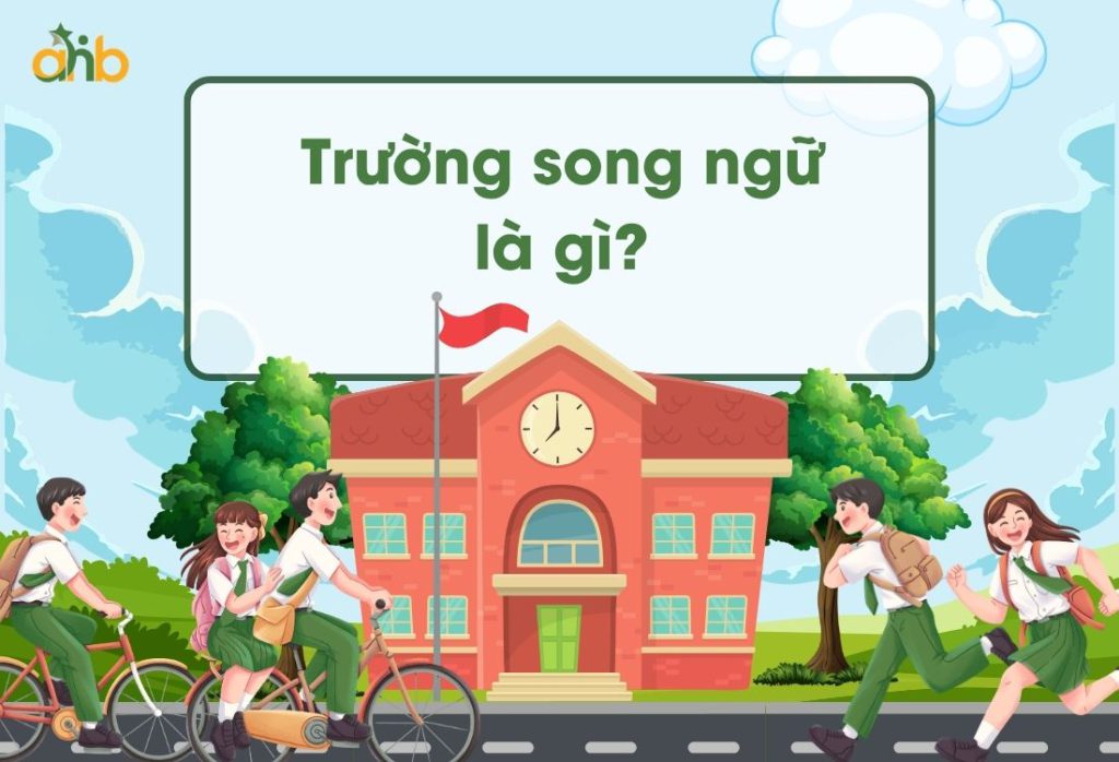 Trường song ngữ là gì?