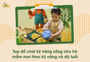 Top đồ chơi kỹ năng sống cho trẻ mầm non theo kỹ năng và độ tuổi