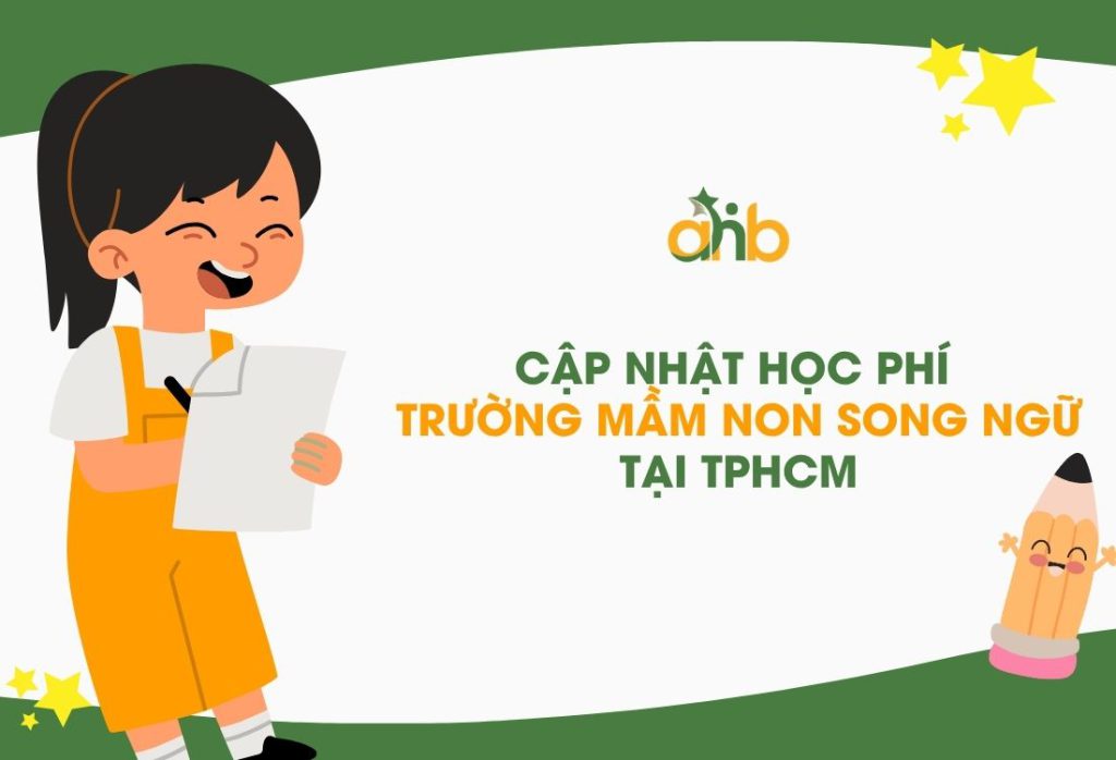Cập nhật học phí trường mầm non song ngữ tại TPHCM. Bảng chi phí tham khảo