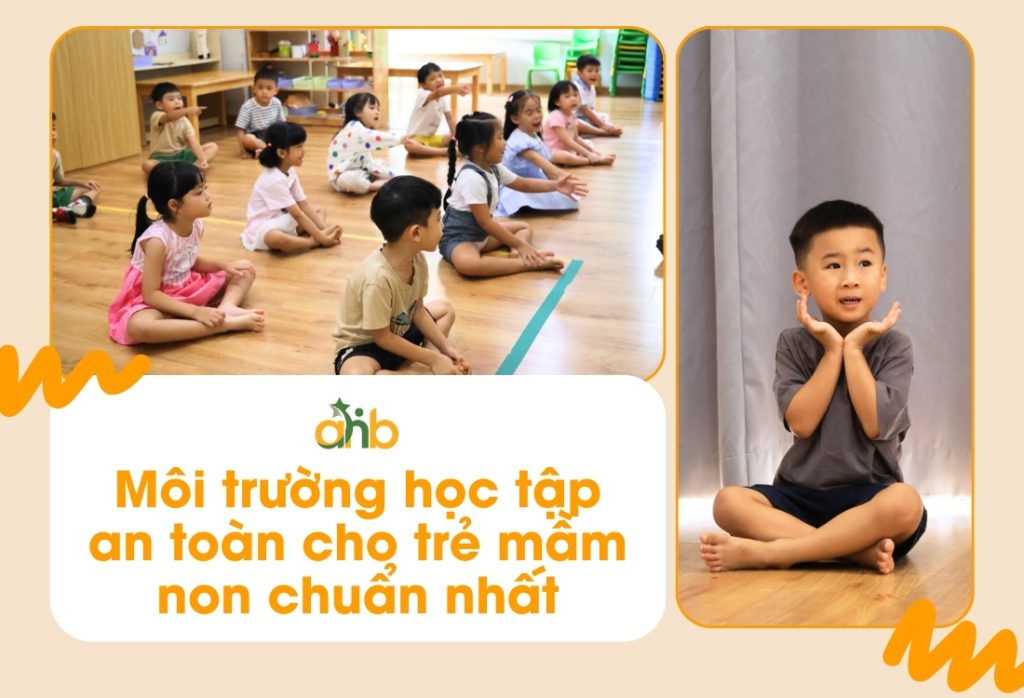 Môi trường học tập an toàn cho trẻ mầm non chuẩn nhất