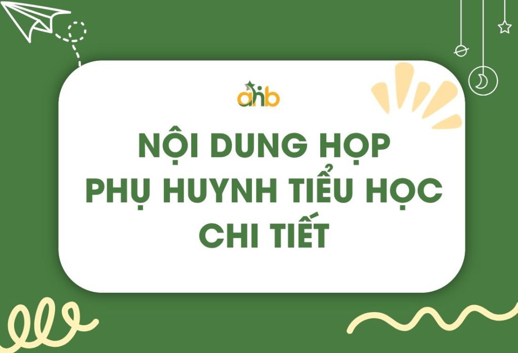 Nội dung họp phụ huynh đầu năm tiểu học chi tiết