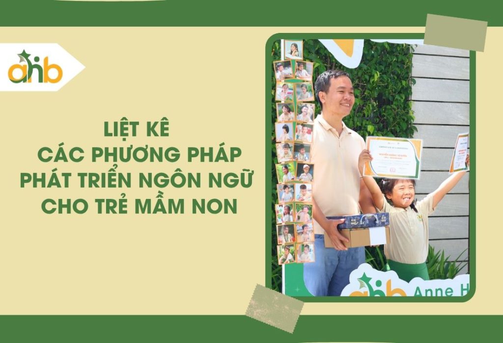 Liệt kê các phương pháp phát triển ngôn ngữ cho trẻ mầm non