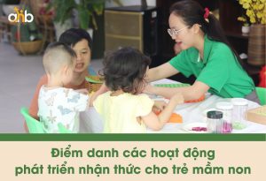 Điểm danh các hoạt động phát triển nhận thức cho trẻ mầm non