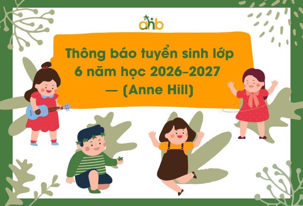 Thông báo tuyển sinh lớp 6 năm học 2026–2027 — [Anne Hill]