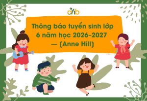 Thông báo tuyển sinh lớp 6 năm học 2026–2027 — [Anne Hill]