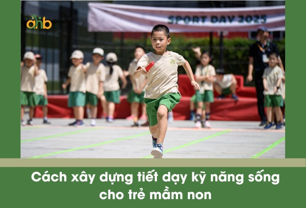 Cách xây dựng tiết dạy kỹ năng sống cho trẻ mầm non