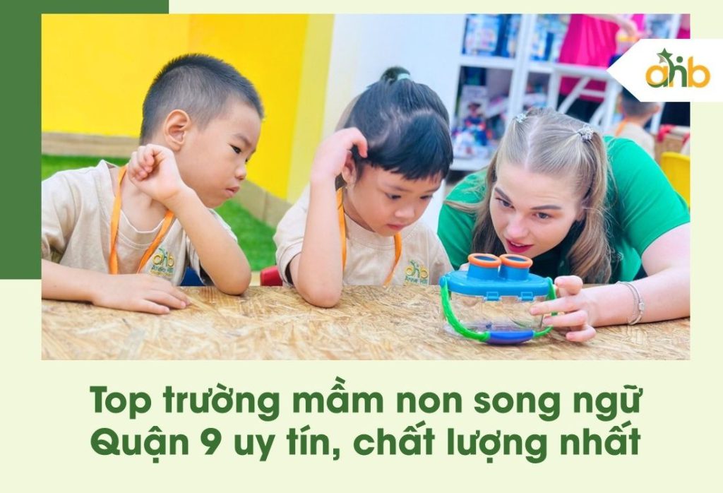 Top 8 trường mầm non song ngữ Quận 9 uy tín, chất lượng nhất