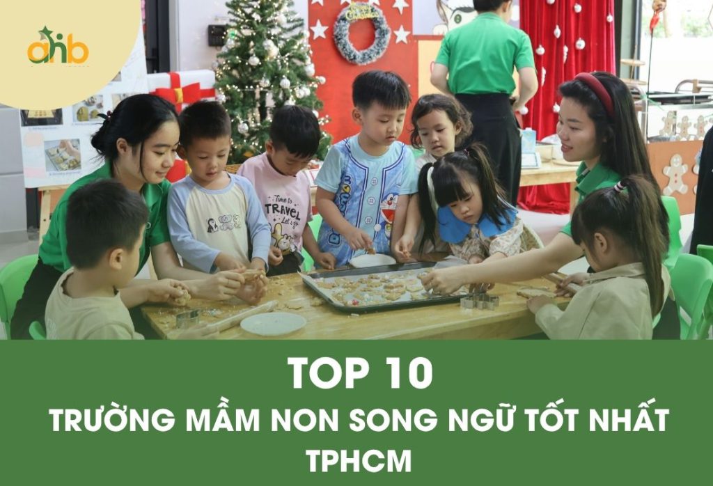 Top 10 trường mầm non song ngữ tốt nhất TPHCM cho bé phát triển toàn diện