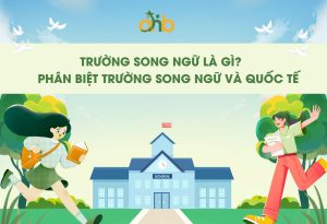 Trường song ngữ là gì? Phân biệt trường song ngữ và quốc tế