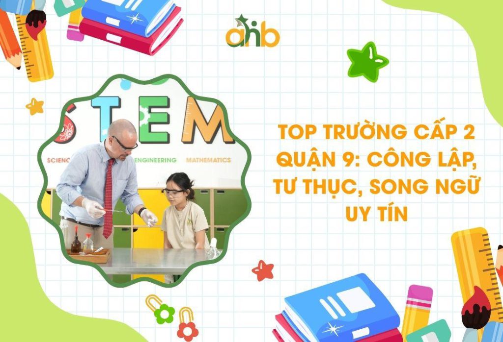 Top trường cấp 2 Quận 9: Công lập, tư thục, song ngữ uy tín
