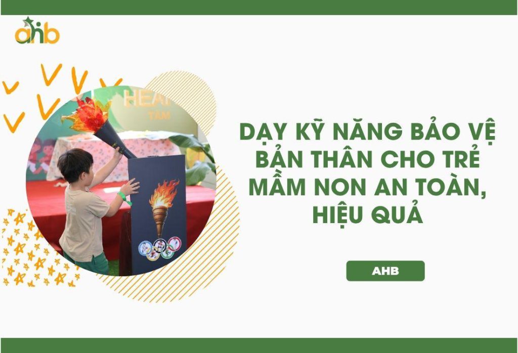 Dạy kỹ năng bảo vệ bản thân cho trẻ mầm non an toàn, hiệu quả