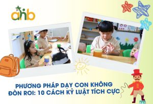 Phương Pháp Dạy Con Không Đòn Roi - 10 Cách Kỷ Luật Tích Cực