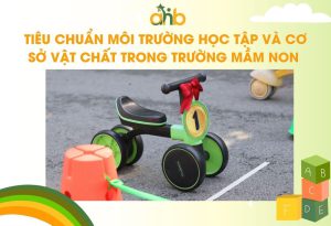 Tiêu chuẩn môi trường học tập và cơ sở vật chất trong trường mầm non