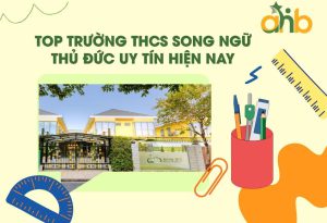 Top Trường THCS Song Ngữ Thủ Đức Uy Tín Hiện Nay