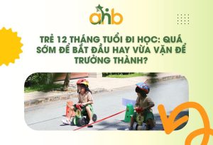 Trẻ 12 tháng tuổi đi học: Quá sớm để bắt đầu hay vừa vặn để phát triển?