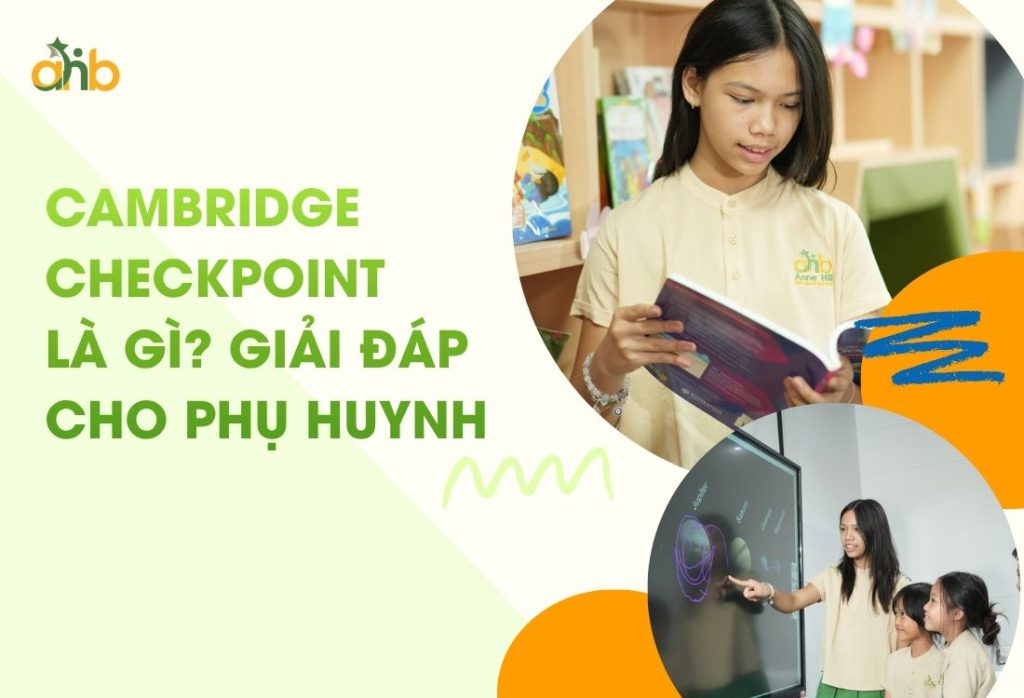 Cambridge Checkpoint là kỳ thi đánh giá chuẩn quốc tế cho học sinh tiểu học và THCS