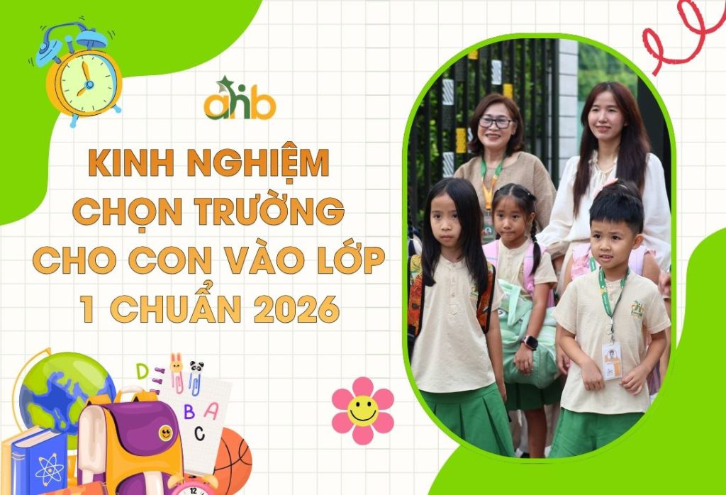 Kinh nghiệm chọn trường cho con vào lớp 1 chuẩn