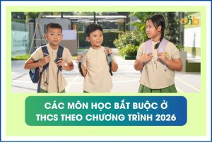 Các môn học bắt buộc ở trung học cơ sở theo chương trình hiện nay