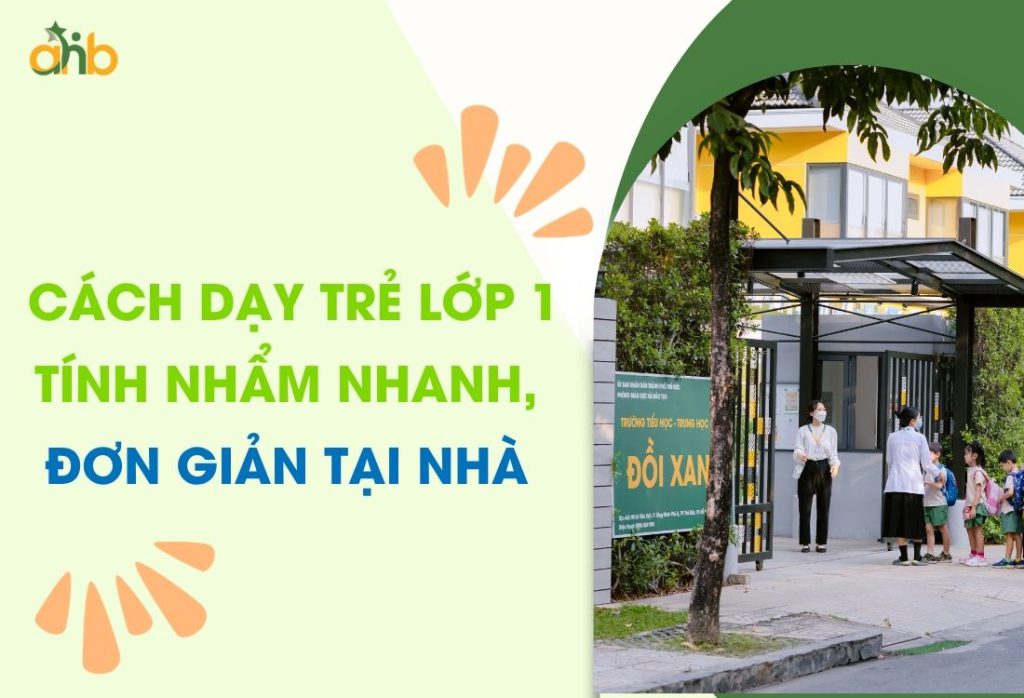 Cách dạy trẻ lớp 1 tính nhẩm nhanh đơn giản tại nhà