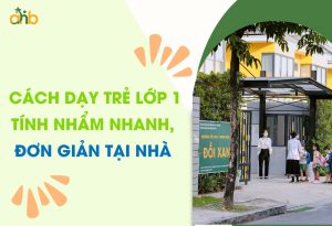 Cách dạy trẻ lớp 1 tính nhẩm nhanh đơn giản tại nhà