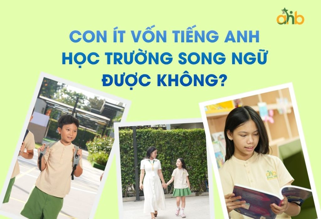 Con ít vốn tiếng anh có học trường song ngữ được không