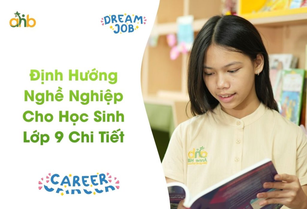 Định hướng chi tiết nghề nghiệp tương lai cho học sinh lớp 9