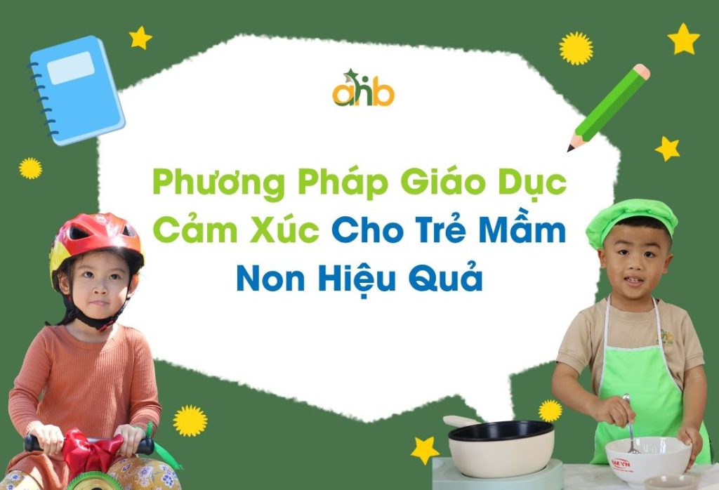 Phương pháp giáo dục cảm xúc cho trẻ mầm non